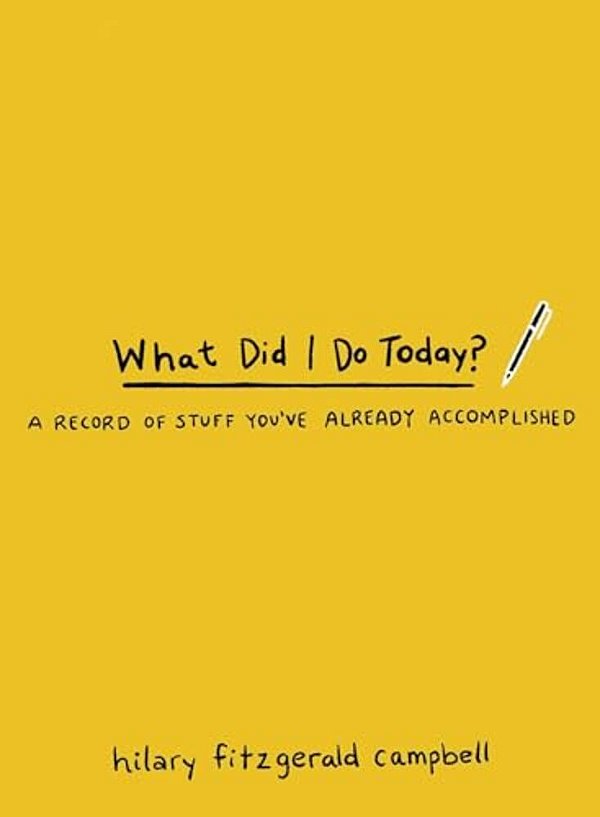 What Did I Do Today?: A Record Of Stuff You'Ve Already Accomplished-..