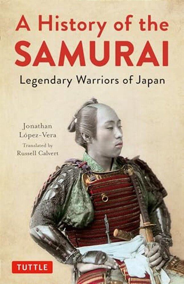 A History Of The Samurai: Legendary Warriors Of Japan-..