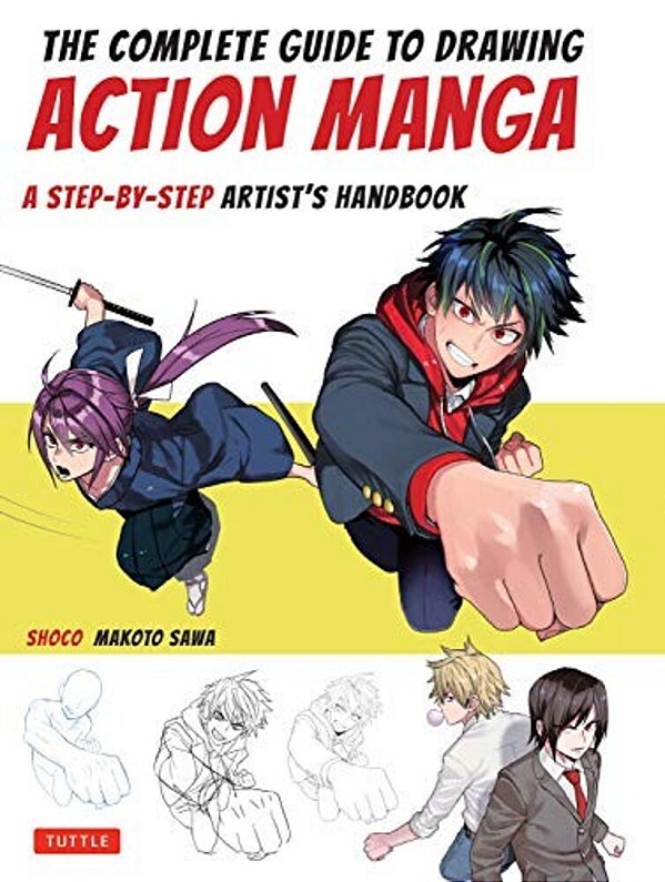 The Complete Guide To Drawing Action Manga: A Step-By-step Artist's Handbook-..