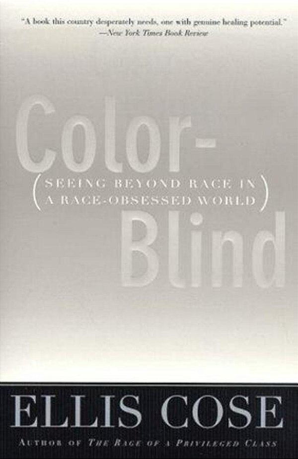 Color-Blind: Seeing Beyond Race In A Race-Obsessed World-..