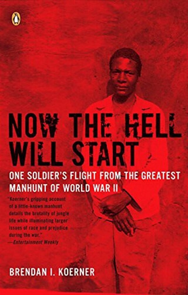 Now The Hell Will Start: One Soldier's Flight From The Greatest Manhunt Of World Warii-..