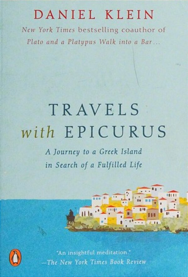 Travels With Epicurus: A Journey To A Greek Island In Search Of A Fulfilled Life-..