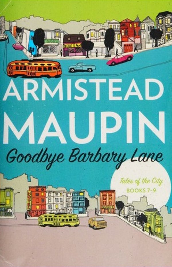 Goodbye Barbary Lane: Tales Of The City Books 7-9-..
