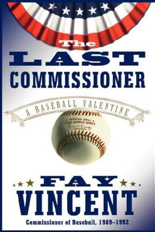 The Last Commissioner: A Baseball Valentine-..