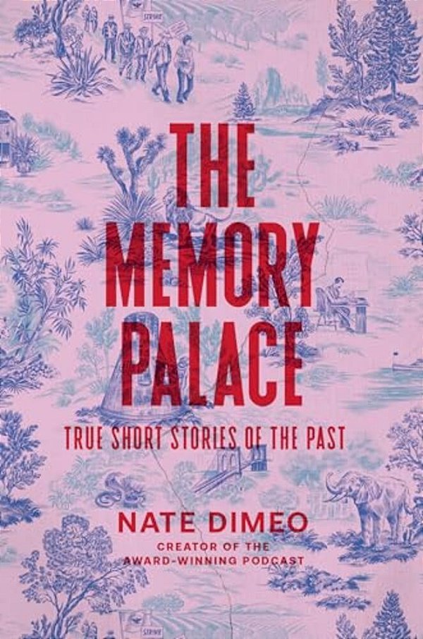 The Memory Palace: True Short Stories Of The Past-..