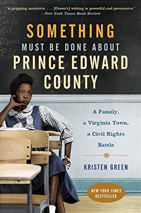 Something Must Be Done About Prince Edward County: A Family, A Virginia Town, A Civil Rights Battle-..