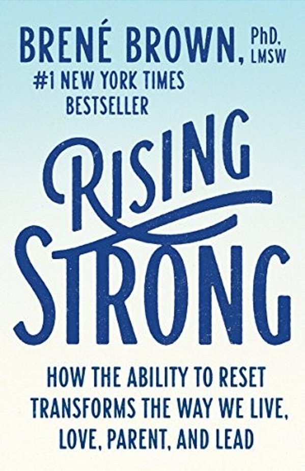 Rising Strong: How The Ability To Reset Transforms The Way We Live, Love, Parent, And Lead-..