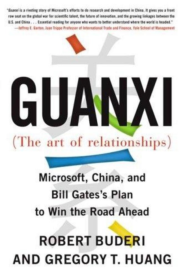 Guanxi (The Art Of Relationships): Microsoft, China, And Bill Gates's Plan To Win The Road Ahead-..