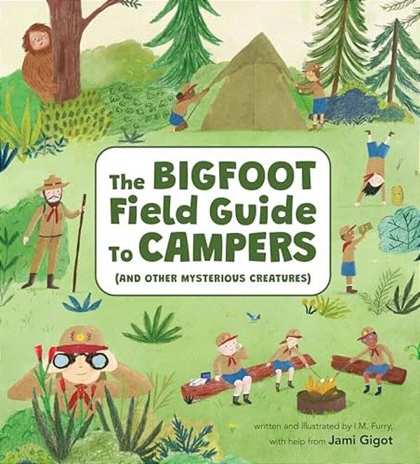 The Bigfoot Field Guide To Campers: And Other Mysterious Creatures-..