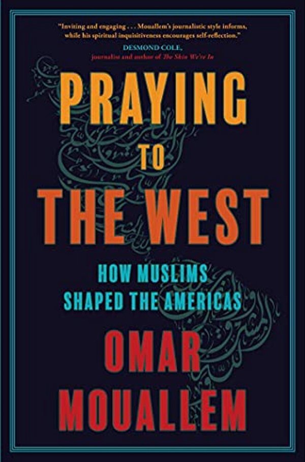 Praying To The West: How Muslims Shaped The Americas-..