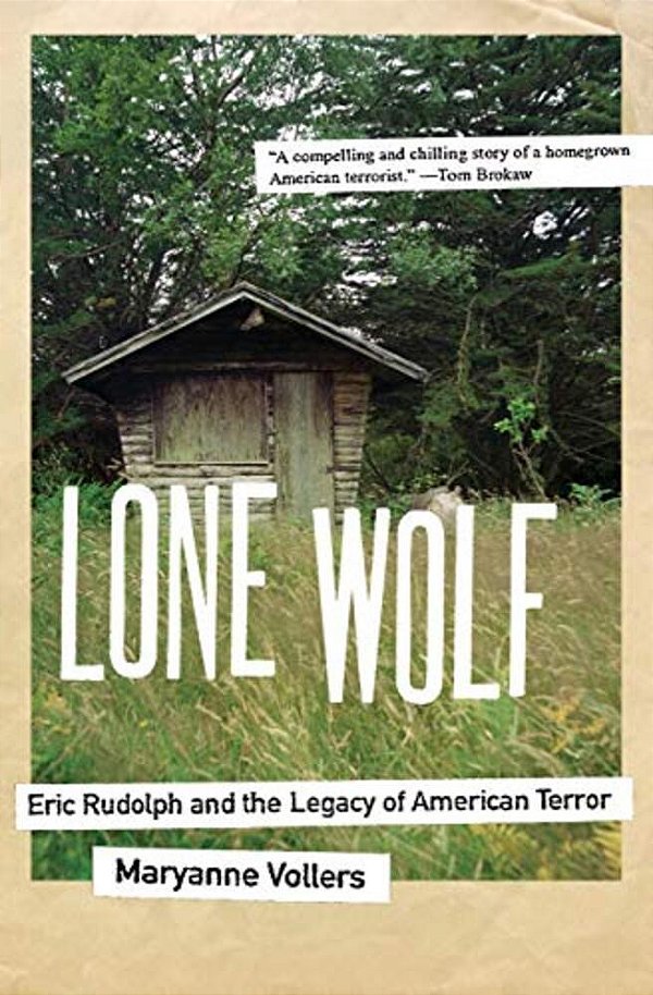 Lone Wolf: Eric Rudolph And The Legacy Of American Terror-..