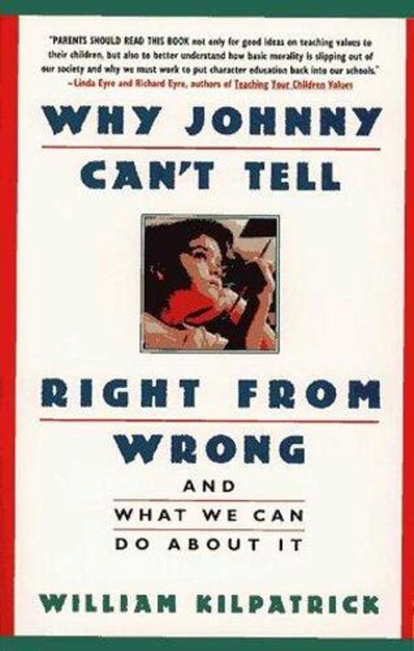 Why Johnny Can't Tell Right From Wrong: And What We Can Do About It-..