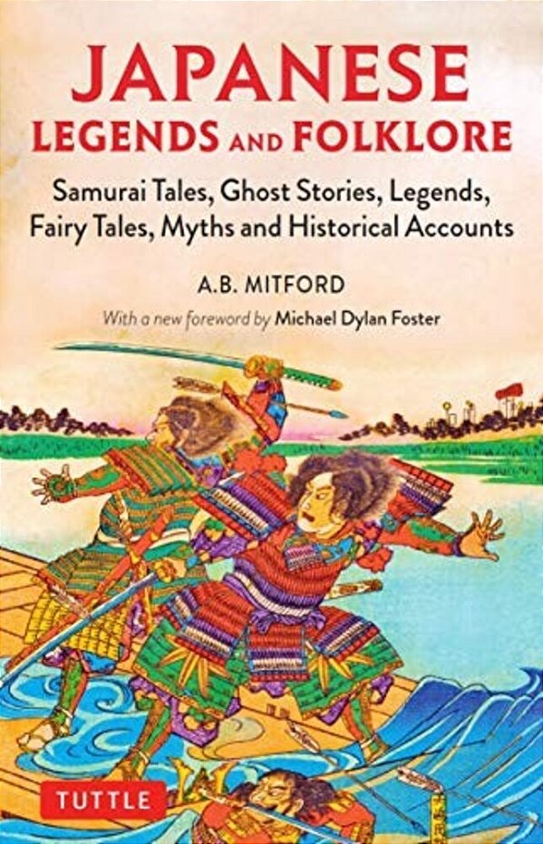 Japanese Legends And Folklore: Samurai Tales, Ghost Stories, Legends, Fairy Tales And Historical Accounts-..