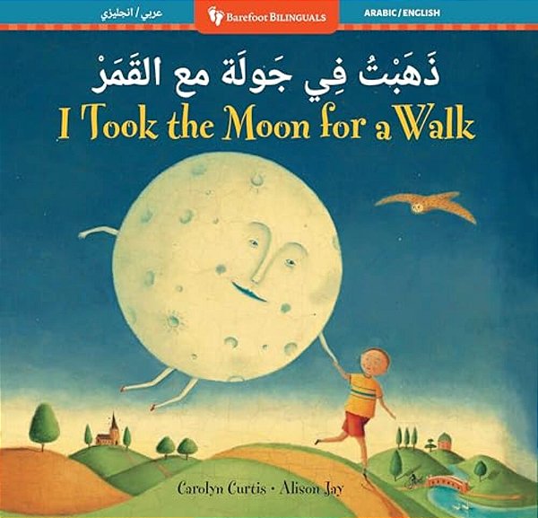I Took The Moon For A Walk (Bilingual Arabic & English)-..