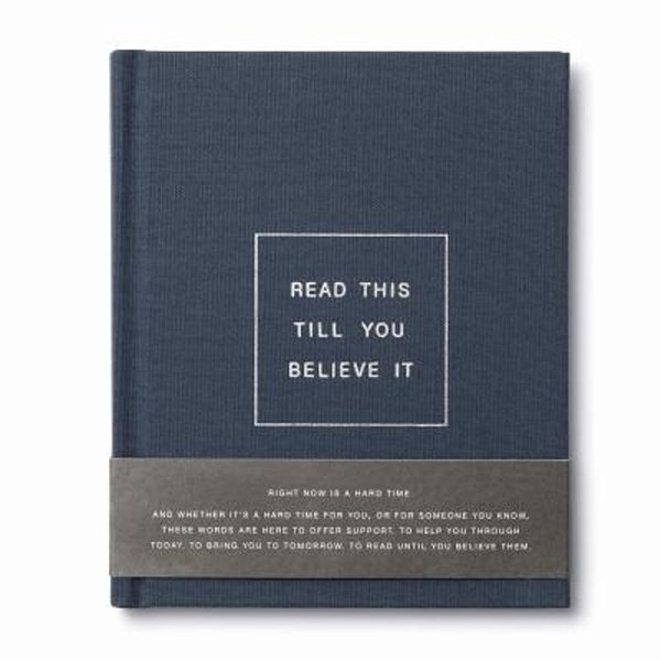 Read This Till You Believe It -- A Book To Offer Encouragement And Support Through Tough Times-..