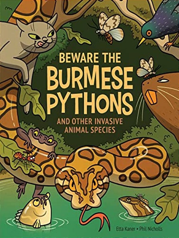 Beware The Burmese Pythons: And Other Invasive Animal Species-..