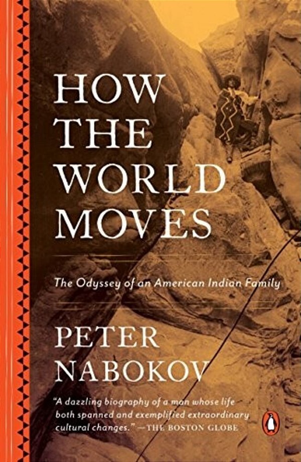 How The World Moves: The Odyssey Of An American Indian Family-..