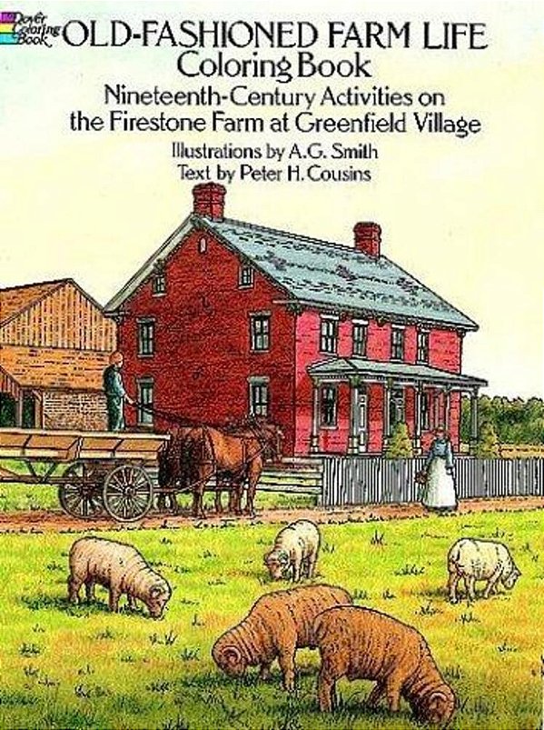 Old-Fashioned Farm Life Coloring Book: Nineteenth-Century Activities On The Firestone Farm At Greenfield Village-..