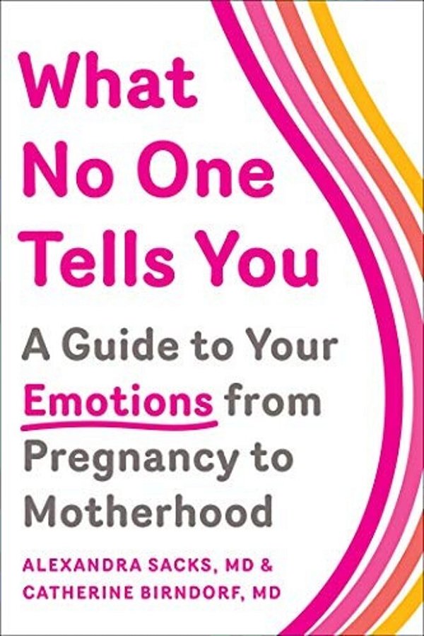 What No One Tells You: A Guide To Your Emotions From Pregnancy To Motherhood-..