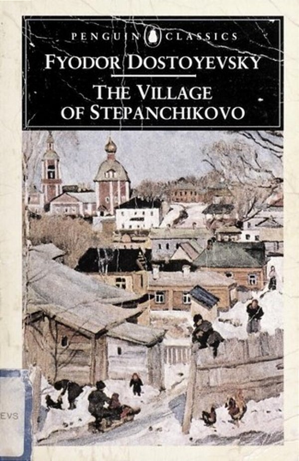 The Village Of Stepanchikovo: And Its Inhabitants: From The Notes Of An Unknown-..