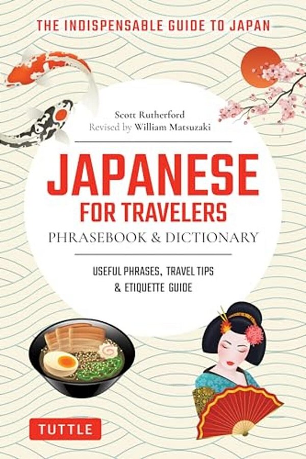 Japanese For Travelers Phrasebook & Dictionary: Useful Phrases, Travel Tips, Etiquette Guide-..