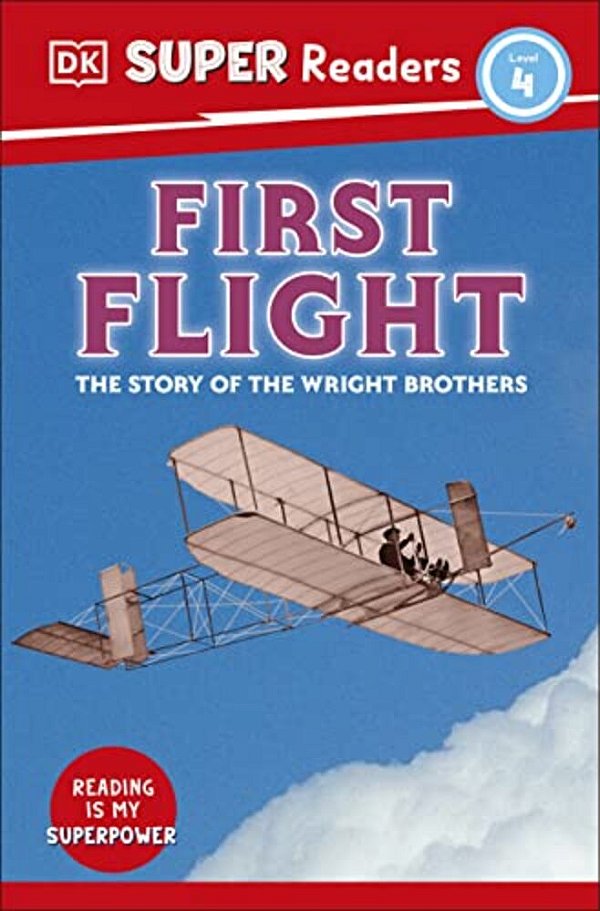 Dk Super Readers Level 4 First Flight: The Story Of The Wright Brothers-..