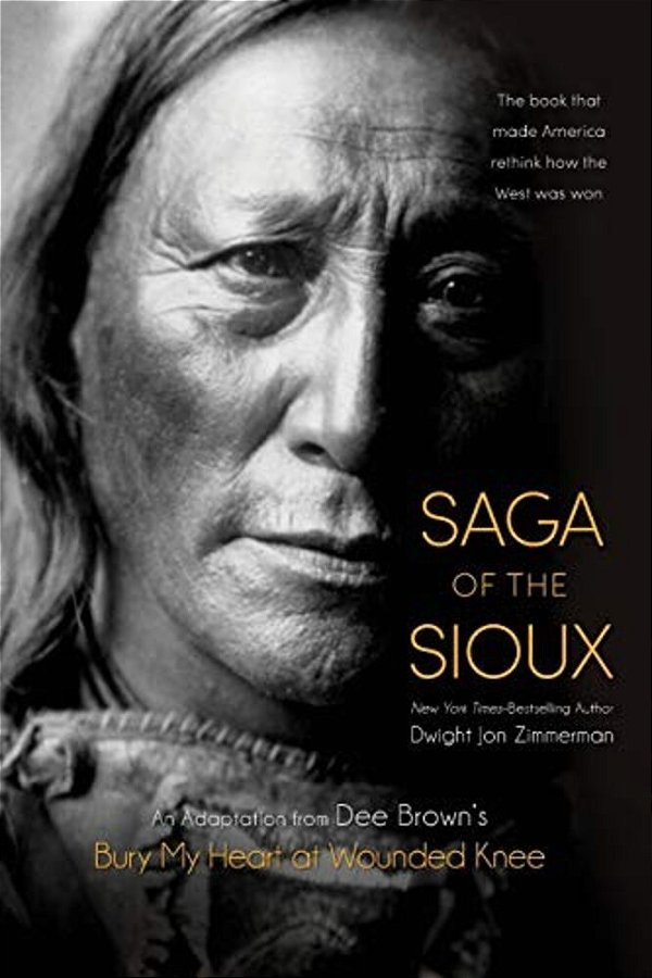 Saga Of The Sioux: An Adaptation From Dee Brown's Bury My Heart At Wounded Knee-..