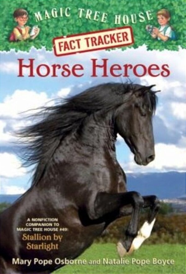 Horse Heroes: A Nonfiction Companion To Magic Tree House Merlin Mission #21: Stallion By Starlight-..