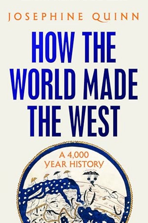 How The World Made The West: A 4,000 Year History-..