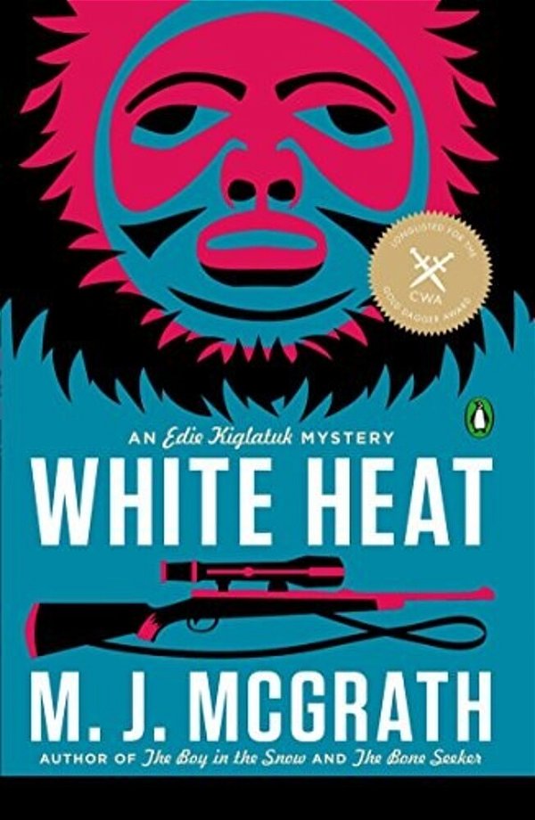 White Heat: The First Edie Kiglatuk Mystery-..