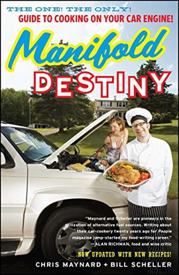 Manifold Destiny: The One! The Only! Guide To Cooking On Your Car Engine!-..