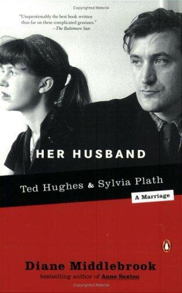 Her Husband: Ted Hughes And Sylvia Plath--a Marriage-..