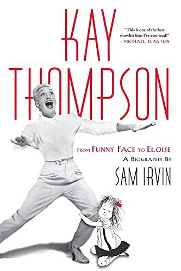Kay Thompson: From Funny Face To Eloise-..