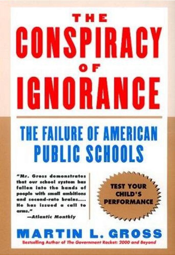 The Conspiracy Of Ignorance: The Failure Of American Public Schools-..