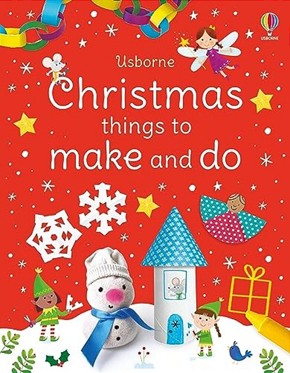 Christmas Things To Make And Do: A Christmas Holiday Book For Kids-..