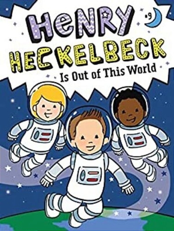 Henry Heckelbeck Is Out Of This World-..