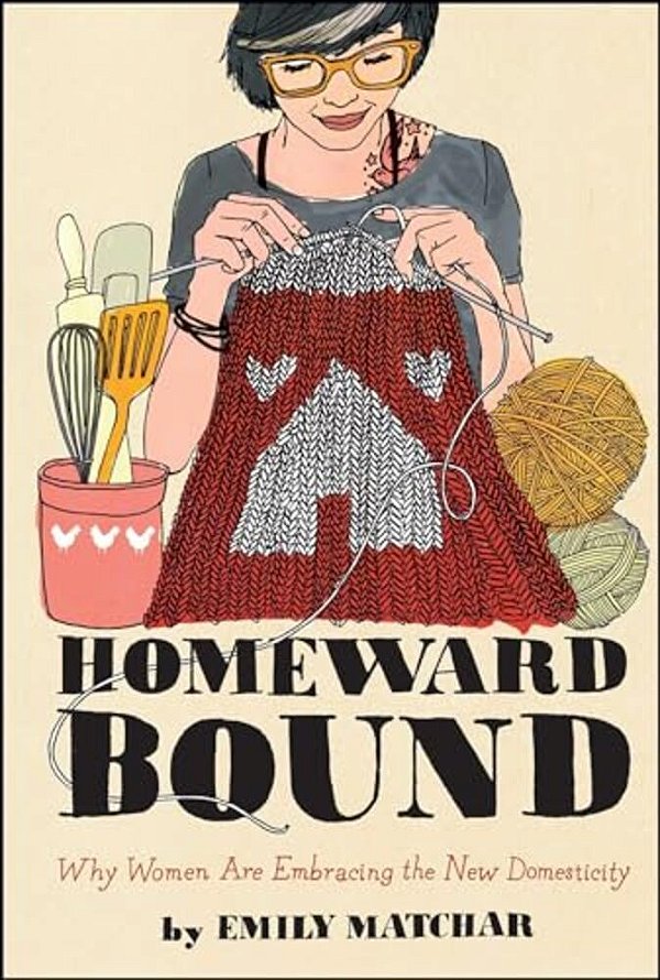 Homeward Bound: Why Women Are Embracing The New Domesticity-..