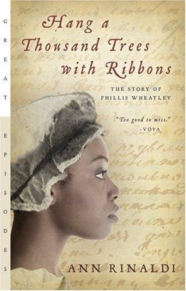 Hang A Thousand Trees With Ribbons: The Story Of Phillis Wheatley-..