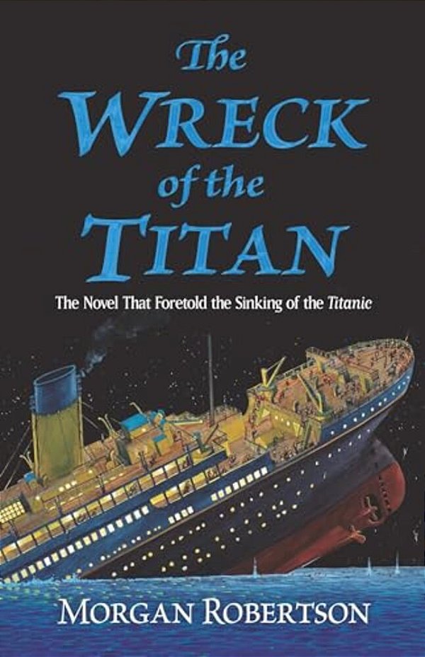 The Wreck Of The Titan: The Novel That Foretold The Sinking Of The Titanic-..