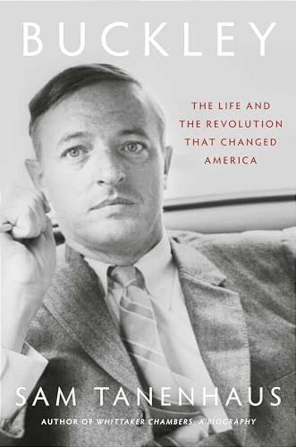 Buckley: The Life And The Revolution That Changed America-..