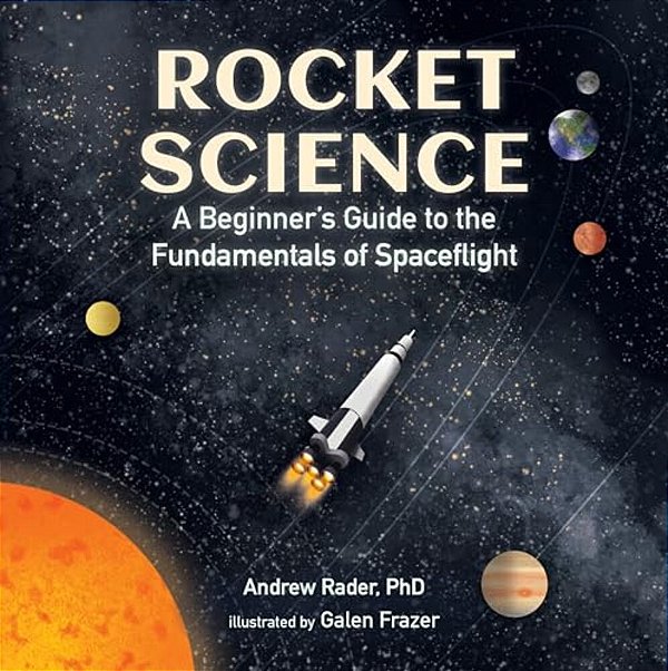 Rocket Science: A Beginner's Guide To The Fundamentals Of Spaceflight-..