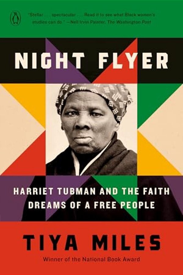 Night Flyer: Harriet Tubman And The Faith Dreams Of A Free People-..