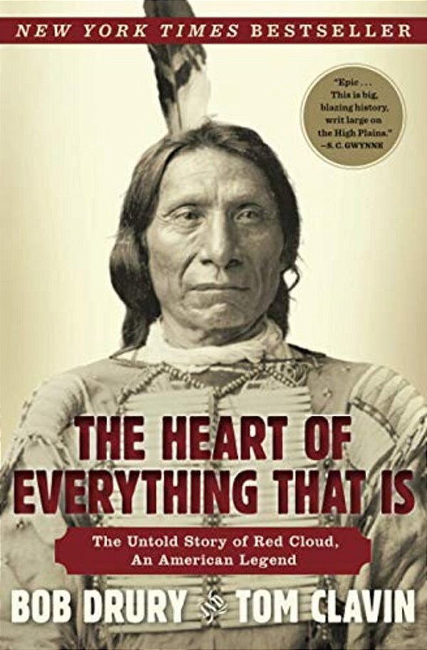 The Heart Of Everything That Is: The Untold Story Of Red Cloud, An American Legend-..