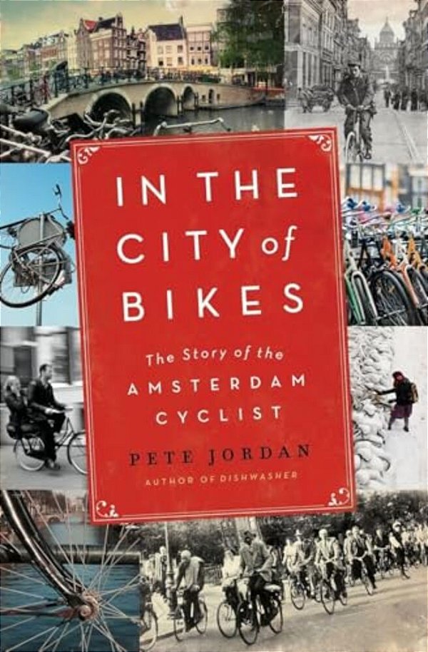 In The City Of Bikes: The Story Of The Amsterdam Cyclist-..