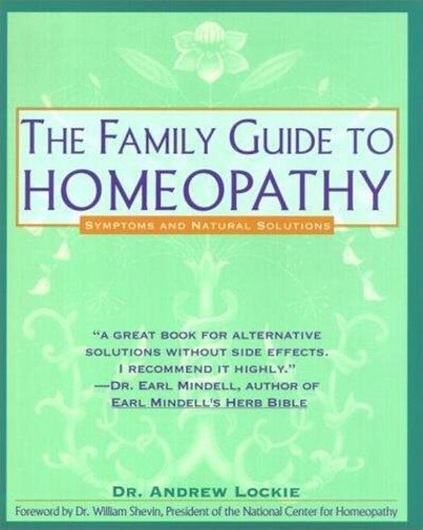 Family Guide To Homeopathy: Symptoms And Natural Solutions-..