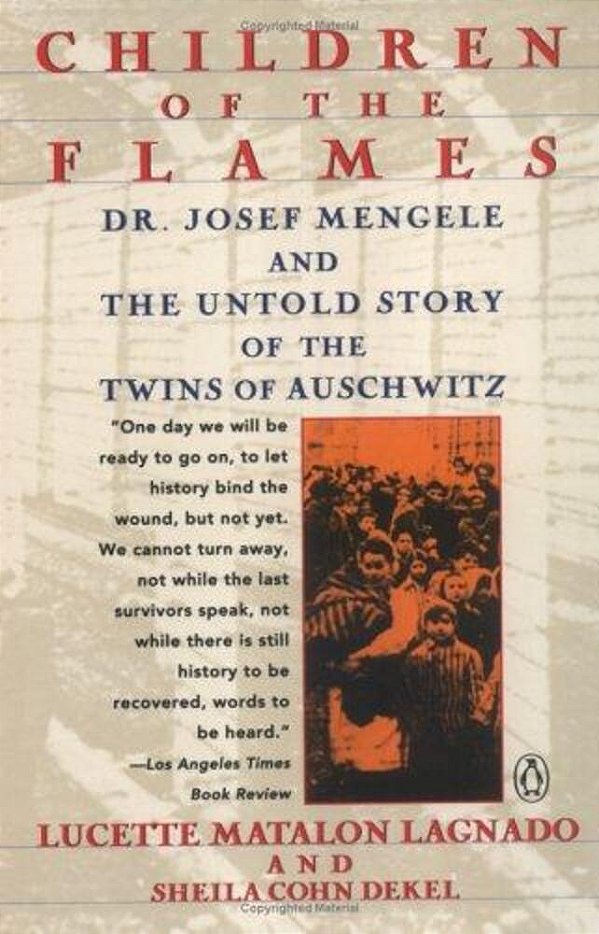 Children Of The Flames: Dr. Josef Mengele And The Untold Story Of The Twins Of Auschwitz-..