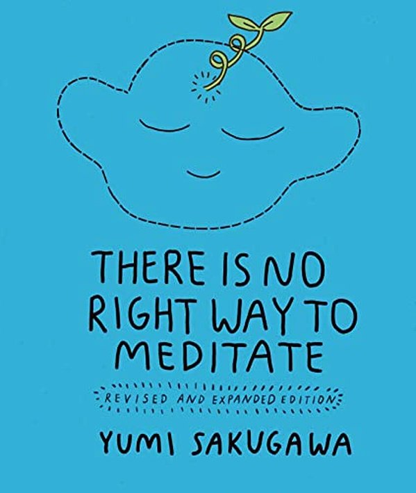 There Is No Right Way To Meditate: Revised And Expanded Edition-..