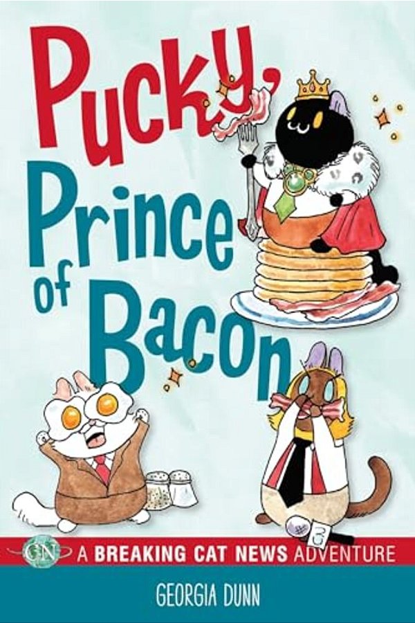 Pucky, Prince Of Bacon: A Breaking Cat News Adventure Volume 5-..