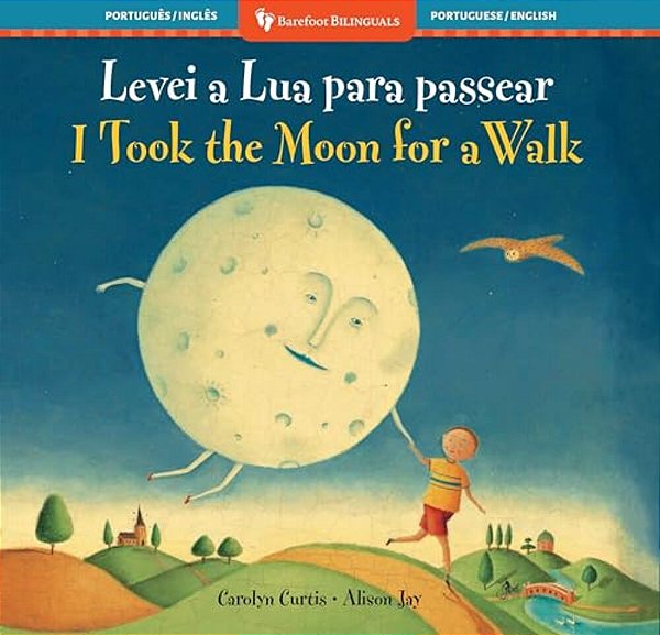 I Took The Moon For A Walk (Bilingual Portuguese & English)-..