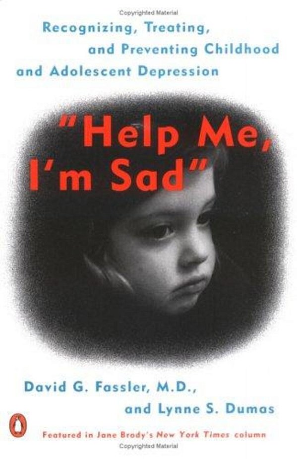 Help Me, I'm Sad: Recognizing, Treating, And Preventing Childhood And Adolescent Depression-..